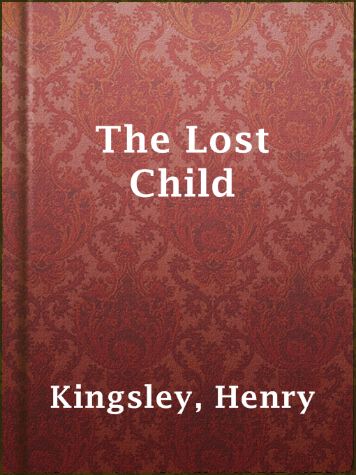 Title details for The Lost Child by Henry Kingsley - Available